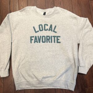 Local Favorite Sweatshirt